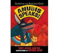 Anubis Speaks!: A Guide to the Afterlife by the Egyptian God of the Dead (Secrets of the Ancient Gods)