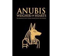Anubis - Weigher of Hearts: The Memoirs of Egypt’s jackal-headed god of the afterlife (Mythic Memoirs: Unbound Voices)