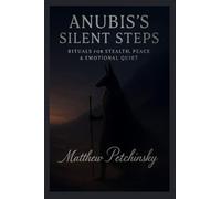 Anubis's Silent Steps: Rituals for Stealth, Peace & Emotional Quiet