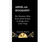 ANUEL AA BIOGRAPHY: The Phoenix Who Rose from Prison to Reign Over Latin Trap