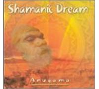 Anugama - Shamanic Dream