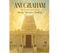 Anugraham: The Divine Journey of Hindu Temple Omaha