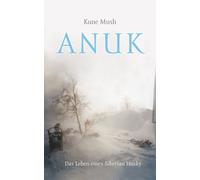 Anuk : das Leben eines Siberian Husky