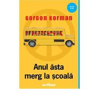 Anul asta merg la scoala - Gordon Korman, Arthur. Smart Blue, Editie in limba romana