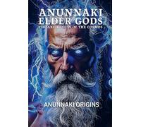 Anunnaki Elder Gods: Architects of the Cosmos (1)