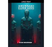 Anunnaki Elder Gods, Knowledge, Power, and the First Order: 2 (Anunnaki Elder Gods Trilogy)