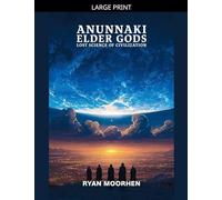 Anunnaki Elder Gods, Lost Science of Civilization (3)