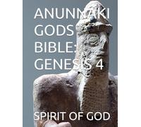 ANUNNAKI GODS BIBLE: GENESIS 4