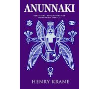 ANUNNAKI: Reptilians, Revelations for Humankind (Part 2) (Anunnaki Trilogy)