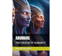 ANUNNAKI: THE CREATOR OF HUMANITY (The collective awakening)