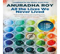 Anuradha Roy All the Lives We Never Lived Paperback Book Anuradha Roy Multicolor