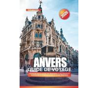 ANVERS Guide de voyage 2026: Promenade dans le quartier des diamantaires, le zoo d'Anvers et la promenade de sculptures en plein air au parc Middelheim