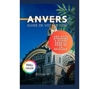 Anvers Guide de voyage 2026: Une ville dynamique située au nord de la Belgique