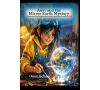 Anvi and the Mirror Earth Mystery: When the Sky Blinked Back and Everything Went Uh-Oh