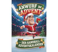 Anwurf im Advent - Der große Handball Adventskalender mit Quiz, Fakten & Rätseln