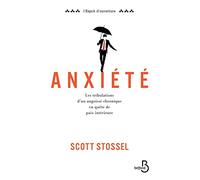 Anxiété: Les tribulations d'un angoissé chronique en quête de paix intérieure