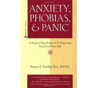 Anxieties, Phobias and Panic: A Step by Step Program for Regaining Control of Your Life