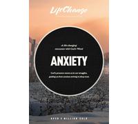 Anxiety: A Bible Study on Finding Peace in God's Presence (Lifechange)