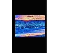 Anxiety - A Journey to a Calm and Peaceful Mind