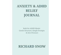 Anxiety & ADHD Relief Journal: Built for ADHD Minds: Gentle Structure, Simple Prompts & Zero Pressure