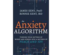 Anxiety Algorithm: Turning Your Pattern of Worry and Stress Into a Pattern of Peace and Joy