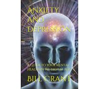 Anxiety and Depression: A Guide to Your Mental Health in the Digital Age (health care)
