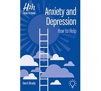Anxiety and Depression: How to Help