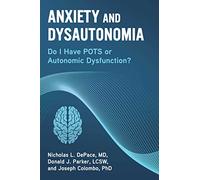 Anxiety and Dysautonomia: Do I Have POTS or Autonomic Dysfunction?