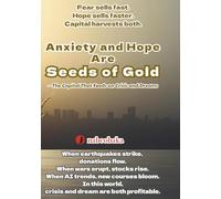 Anxiety and Hope Are Seeds of Gold: The Capital That Feeds on Crisis and Dreams (Foolish Self-Help Series)