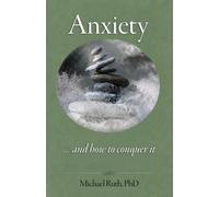 Anxiety: and how to conquer it