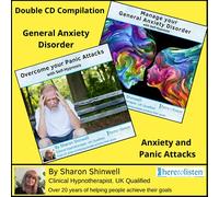 Anxiety and Panic Attacks. General Anxiety Disorder. Hypnotherapy Compilation 2 x CDs