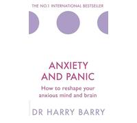 Anxiety and Panic: How to reshape your anxious mind and brain (The Flag Series)