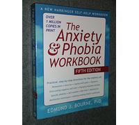 Anxiety And Phobia Workbook 5th Edition (A New Harbinger Self-Help Workbook)