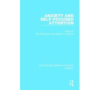 Anxiety and Self-Focused Attention (Routledge Library Editions: Anxiety)