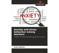 Anxiety and stress behaviour among teachers: Creation of individual profiles by guidance counsellors