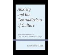 Anxiety and the Contradictions of Culture: A Lacanian Approach to Gaze, Sex, Race, and Social Change