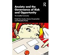 Anxiety and the Governance of Risk and Opportunity: The Unsettled Community