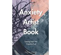 Anxiety Artist Book: Turning Fear Into Creative Fuel