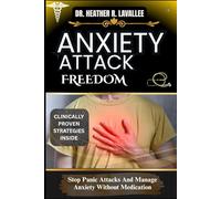 Anxiety Attack Freedom: Stop Panic Attacks And Manage Anxiety Without Medication