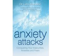 Anxiety Attacks: Conquering Your Insecurities, Anxieties and Fears
