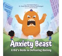 Anxiety Beast : A Kid's Guide to Defeating Anxiety