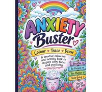 Anxiety Buster: A Creative Activity Book with Tracing, Mandalas, Dot to Dot, Mazes, Drawing Prompts and Relaxing Patterns