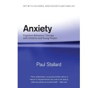 Anxiety : Cognitive Behaviour Therapy with Children and Young People