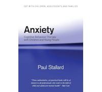 Anxiety: Cognitive Behaviour Therapy with Children and Young People (CBT with Children, Adolescents and Families)