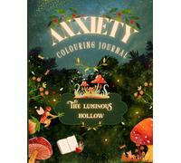 Anxiety Colouring Journal: The Luminous Hollow