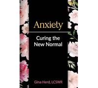 Anxiety: Curing the New Normal