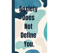 Anxiety Does Not Define You. Notebook: A Minimalist Motivational Notebook for Daily Notes, Journaling, and Quiet Progress
