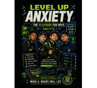 Anxiety for Boys Ages 8-14: Level Up Your Courage. Build Your Confidence. Beat Anxiety One Level at a Time.