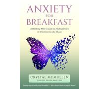Anxiety for Breakfast: A Working Mom’s Guide to Finding Peace in What Seems Like Chaos (Purpose Driven Ambition)