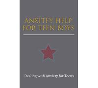 Anxiety Help for Teen Boys: Dealing with Anxiety for Kids: 90 Day Worry Journal for Boys and Young Men (Dealing With Child Anxiety)